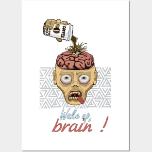 Wake up, brain! Posters and Art